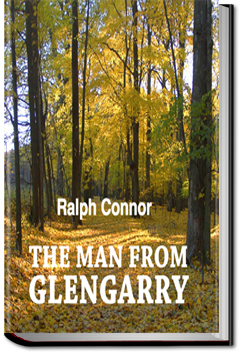 The Man from Glengarry; a tale of the Ottawa | Ralph Connor